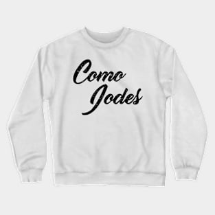 Como Jodes - grunge design Crewneck Sweatshirt